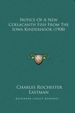 Cover of Notice Of A New Coelacanth Fish From The Iowa Kinderhook (1908)