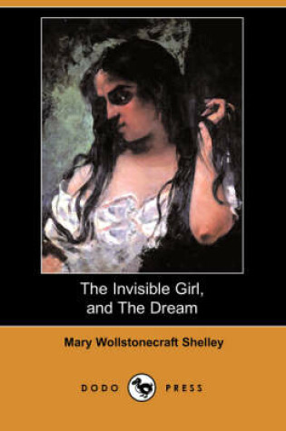 Cover of The Invisible Girl, and the Dream (Dodo Press)