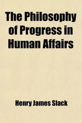 Cover of The Philosophy of Progress in Human Affairs