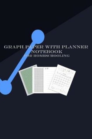 Cover of Graph Paper With Planner Notebook For Homeschooling