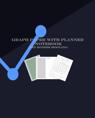 Book cover for Graph Paper With Planner Notebook For Homeschooling