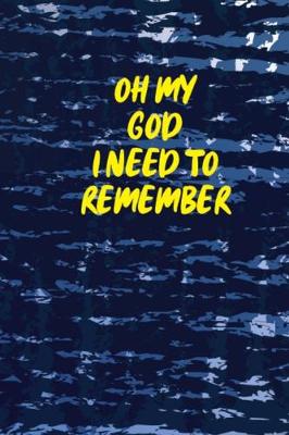 Book cover for Oh My God I Need To Remember