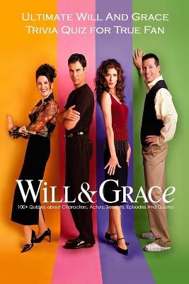 Book cover for Ultimate Will And Grace Trivia Quiz for True Fan