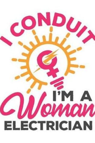 Cover of I Conduit I'm A Woman Electrician