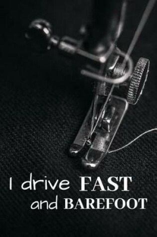 Cover of I drive Fast and Barefoot