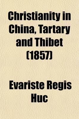 Book cover for Christianity in China, Tartary and Thibet Volume 2; From the Discovery of the Cape of Good Hope to the Establishment of the Mantchoo-Tartar Dynasty in China