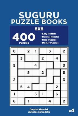 Book cover for Suguru Puzzle Books - 400 Easy to Master Puzzles 8x8 (Volume 4)