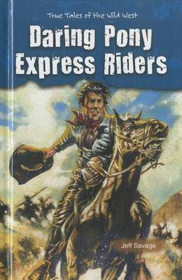 Book cover for Daring Pony Express Riders: True Tales of the Wild West