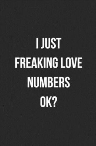 Cover of I Just Freaking Love Numbers Ok?