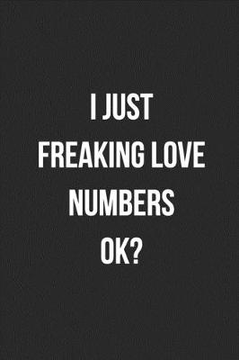 Book cover for I Just Freaking Love Numbers Ok?