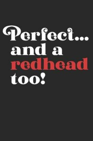 Cover of Perfect...And A Redhead Too!