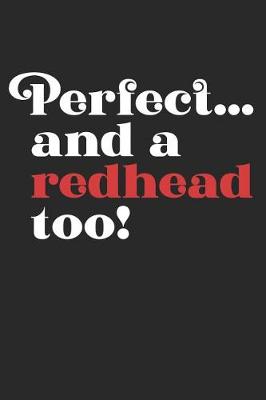 Book cover for Perfect...And A Redhead Too!