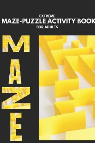 Cover of Extreme Maze-Puzzle Activity Book For Adults