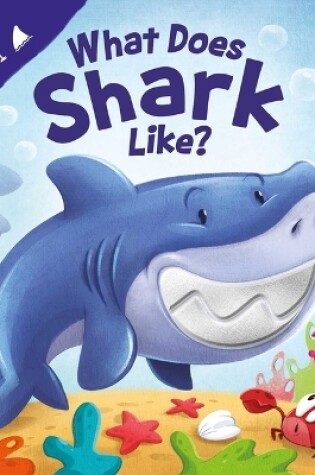 Cover of What Does Shark Like?