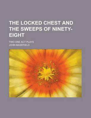Book cover for The Locked Chest and the Sweeps of Ninety-Eight; Two One Act Plays
