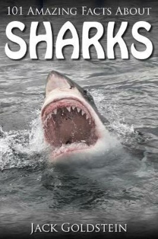 Cover of 101 Amazing Facts about Sharks