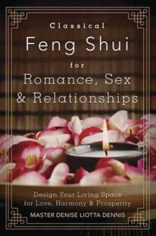 Cover of Classical Feng Shui for Romance, Sex and Relationships