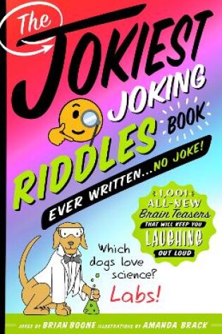 Cover of The Jokiest Joking Riddles Book Ever Written . . . No Joke!