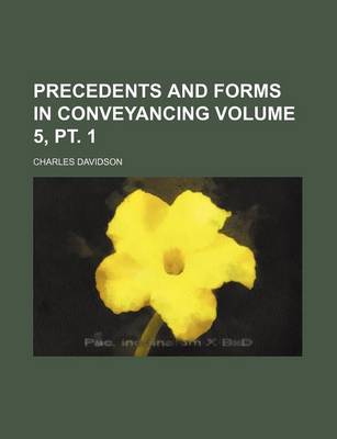 Book cover for Precedents and Forms in Conveyancing Volume 5, PT. 1