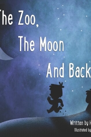Cover of To The Zoo, The Moon And Back
