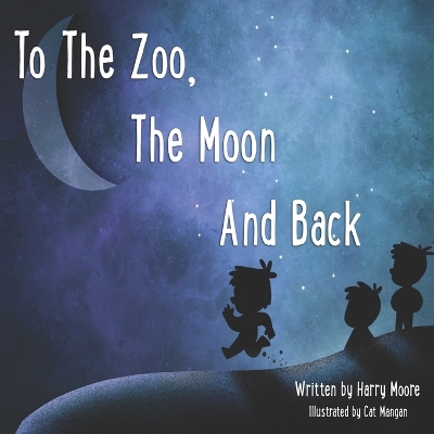 Book cover for To The Zoo, The Moon And Back
