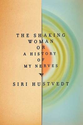 Book cover for The Shaking Woman or a History of My Nerves