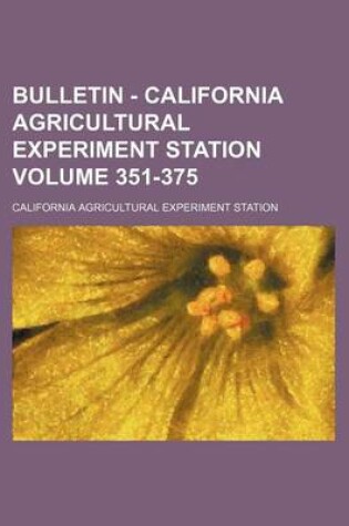 Cover of Bulletin - California Agricultural Experiment Station Volume 351-375