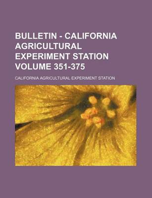 Book cover for Bulletin - California Agricultural Experiment Station Volume 351-375