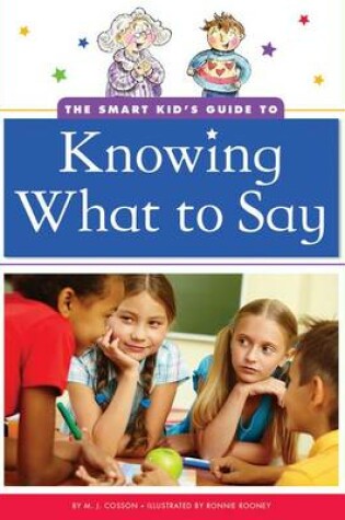 Cover of The Smart Kid's Guide to Knowing What to Say