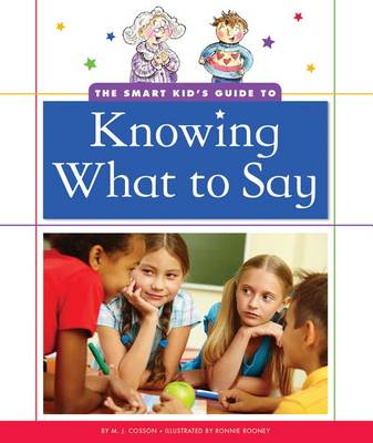 Book cover for The Smart Kid's Guide to Knowing What to Say