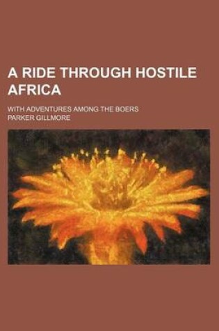 Cover of A Ride Through Hostile Africa; With Adventures Among the Boers