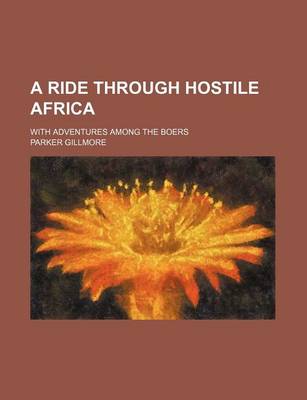 Book cover for A Ride Through Hostile Africa; With Adventures Among the Boers