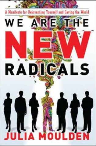 Cover of We Are the New Radicals: A Manifesto for Reinventing Yourself and Saving the World