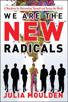 Book cover for We Are the New Radicals: A Manifesto for Reinventing Yourself and Saving the World