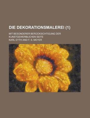 Book cover for Die Dekorationsmalerei; Mit Besonderer Berucksichtigung Der Kunstgewerblichen Seite (1 )