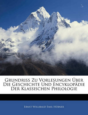Book cover for Grundriss Zu Vorlesungen Uber Die Geschichte Und Encyklopadie Der Klassischen Philologie