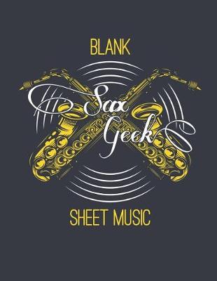 Book cover for Sax Geek Blank Sheet Music