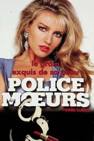 Cover of Police Des Moeurs N123 Le Grain Exquis de Sa Peau