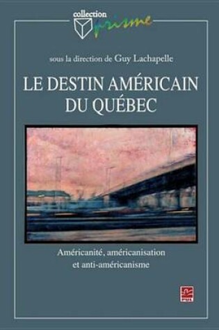 Cover of Le Destin Americain Du Quebec