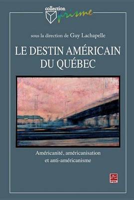 Book cover for Le Destin Americain Du Quebec