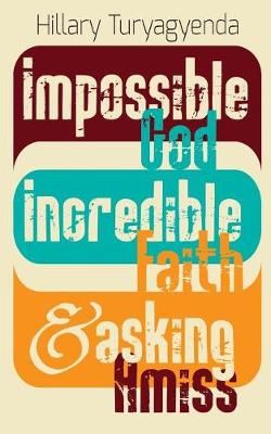 Book cover for Impossible God, Incredible Faith & Asking Amiss