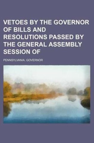 Cover of Vetoes by the Governor of Bills and Resolutions Passed by the General Assembly Session of