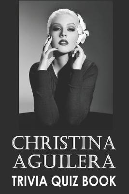 Book cover for Christina Aguilera Trivia Quiz Book