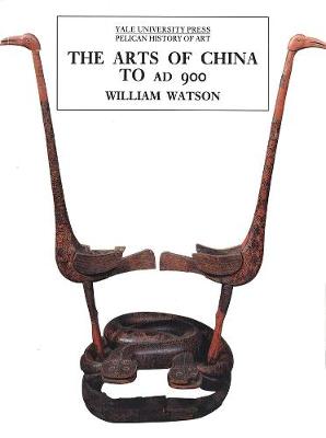 Cover of The Arts of China to A.D. 900