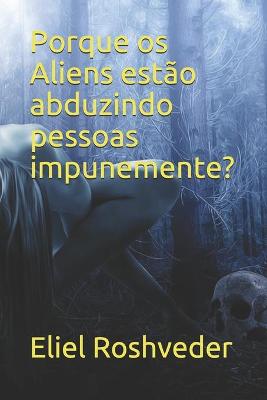 Book cover for Porque os Aliens estao abduzindo pessoas impunemente?