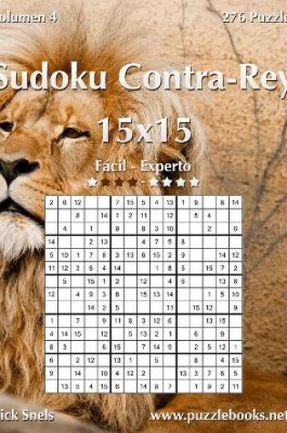 Cover of Sudoku Contra-Rey 15x15 - De Fácil a Experto - Volumen 4 - 276 Puzzles