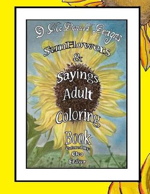 Book cover for D. McDonald Designs Sunflowers & Sayings Adult Coloring Book