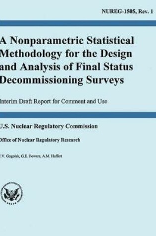 Cover of A Nonparametric Statistical Methodology for the Design and Analysis of Final Status Decommissioning Surveys