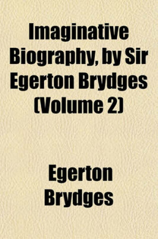 Cover of Imaginative Biography, by Sir Egerton Brydges (Volume 2)