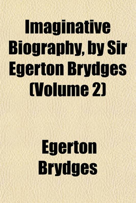 Book cover for Imaginative Biography, by Sir Egerton Brydges (Volume 2)